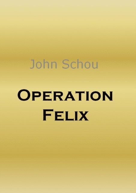 John Schou - Operation Felix, E-bok