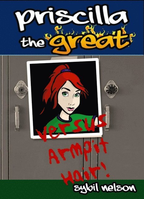 Sybil Nelson - Priscilla the Great Versus Armpit Hair, E-bok