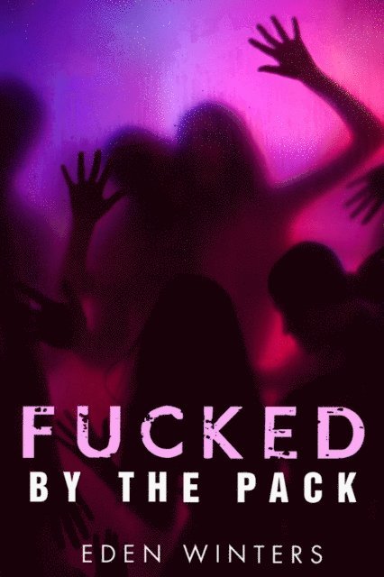 Eden Winters - Fucked by the Pack (Paranormal Erotica), E-bok