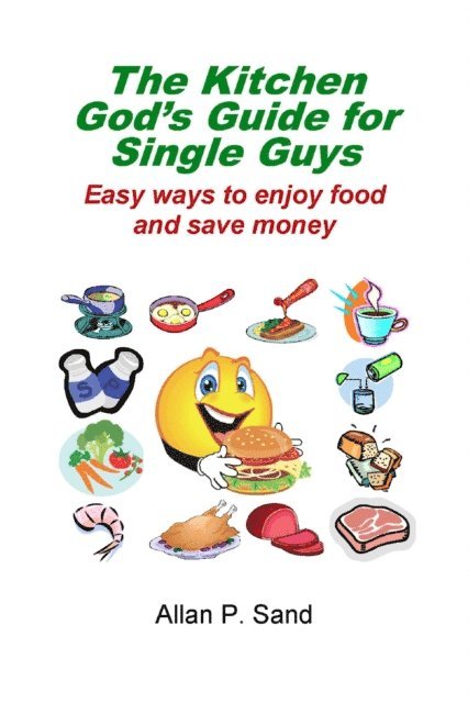 Allan P. Sand - Kitchen God's Guide for Single Guys - Easy Ways to Enjoy Food and Save Money, E-bok