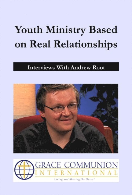 Andrew Root - Youth Ministry Based on Real Relationships: Interviews With Andrew Root, E-bok