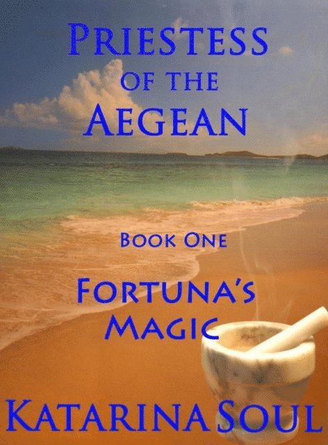 Katarina Soul - Priestess of the Aegean--Book One: Fortuna's Magic, E-bok