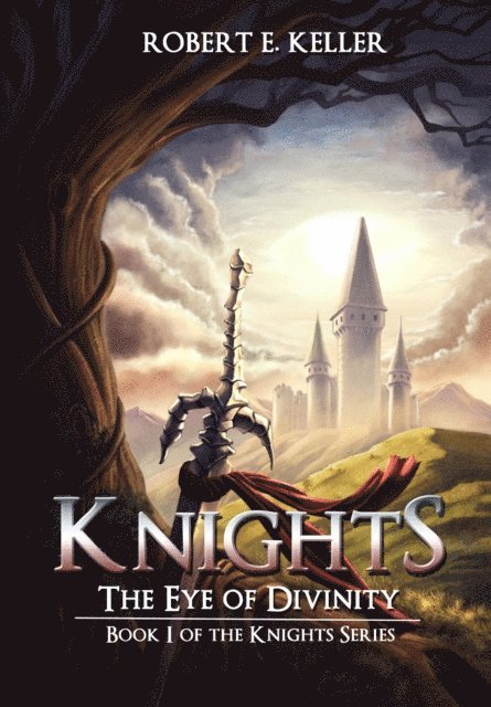 Robert E. Keller - Knights: The Eye of Divinity, E-bok