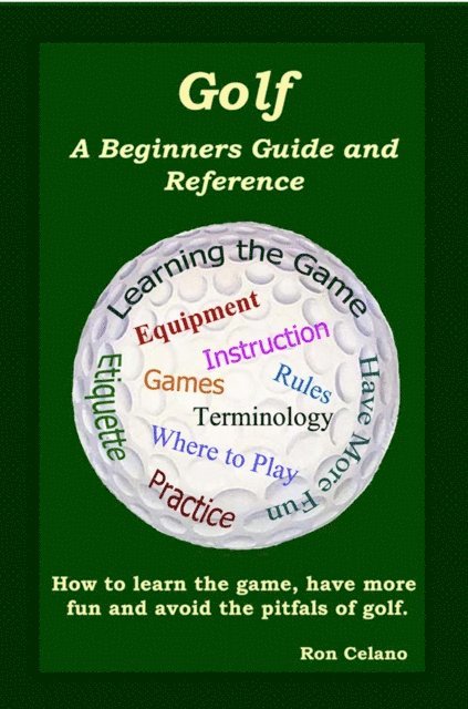 Ron Celano - Golf: A Beginners Guide and Reference, E-bok
