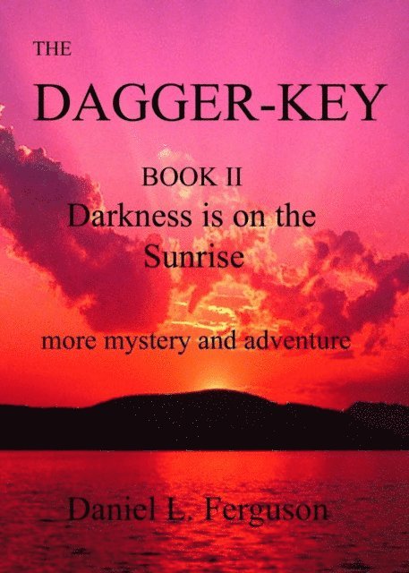 Daniel Ferguson - Dagger-Key book II Darkness is on the Sunrise, E-bok. Tillgänglighet: Lägg i varukorg