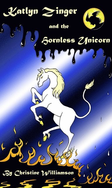 Christine Williamson - Katlyn Zinger and the Hornless Unicorn, E-bok