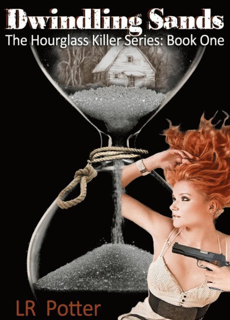 LR Potter - Dwindling Sands (The Hourglass Killer Trilogy, Book 1), E-bok