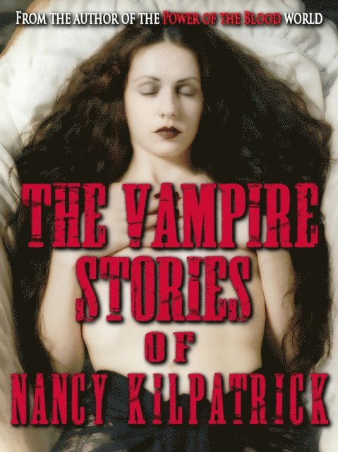 Nancy Kilpatrick - Vampire Stories of Nancy Kilpatrick, E-bok