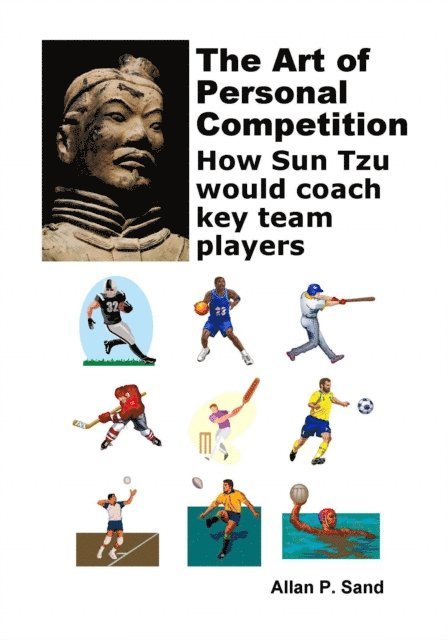 Allan P. Sand - Art of Personal Competition - How Sun Tzu Would Coach Key Team Players, E-bok