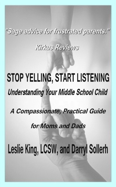 Darryl Sollerh - Stop Yelling, Start Listening -- Understanding Your Middle School Child, E-bok