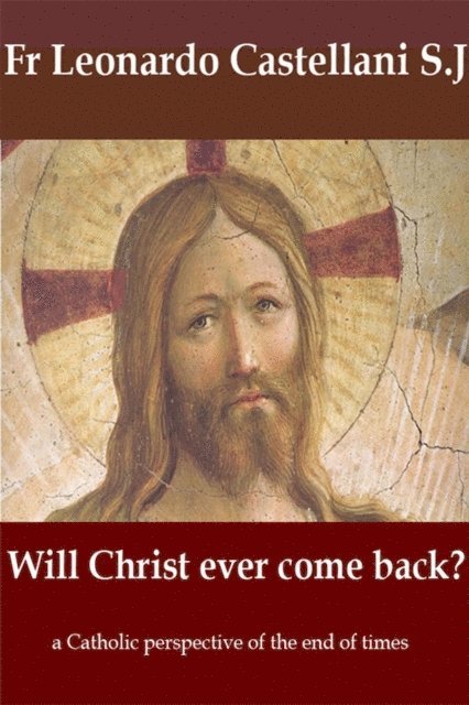 Leonardo Castellani - Will Christ Ever Come Back?, E-bok