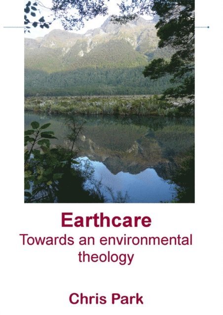 Chris Park - Earthcare: Towards an environmental theology, E-bok