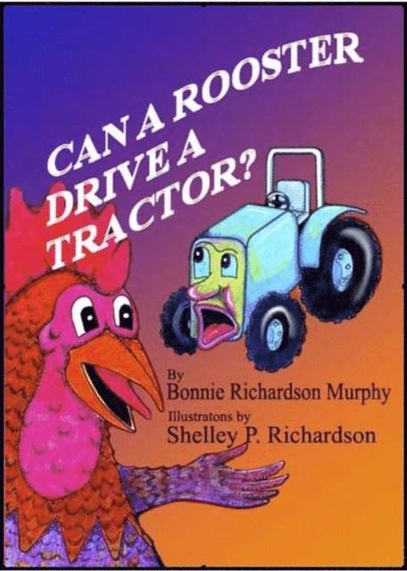 Shelley Richardson - Can A Rooster Drive A Tractor?, E-bok