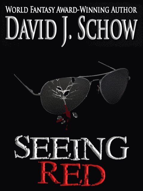 David J Schow - Seeing Red, E-bok