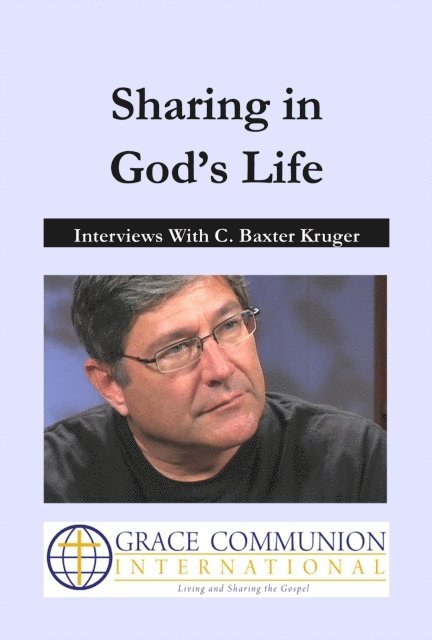 C. Baxter Kruger - Sharing in God's Life:  Interviews With C. Baxter Kruger, E-bok