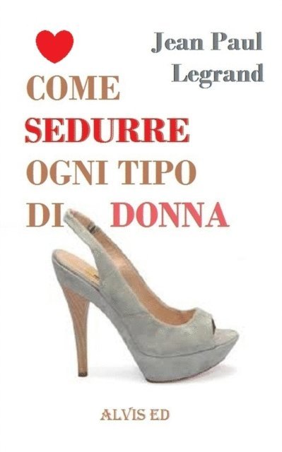 Come Sedurre Ogni Tipo di Donna