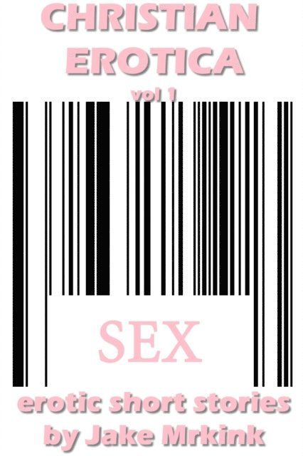 Jake Mrkink - Christian Erotica vol1, E-bok