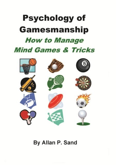 Allan P. Sand - Psychology of Gamesmanship - How to Manage Mind Games and Tricks, E-bok