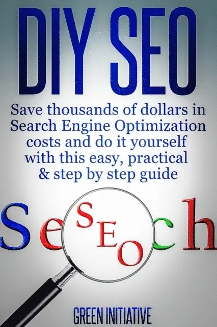Green Initiatives - DIY SEO - Save Thousands of Dollars & Optimize On Your Own, E-bok. Tillgänglighet: Lägg i varukorg
