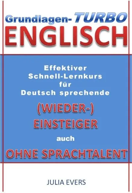 Julia Evers - Grundlagen-Turbo Englisch Effektiver Schnell-Lernkurs fur deutsch sprechende (Wieder-)Einsteiger auch ohne Sprachtalent, E-bok. Tillgänglighet: Lägg i varukorg