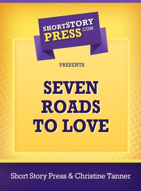 Christine Tanner - Seven Roads To Love, E-bok