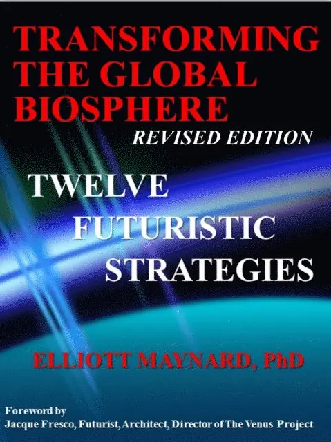 Elliott Maynard - Transforming The Global Biosphere: 12 Futuristic Strategies, E-bok. Tillgänglighet: Lägg i varukorg