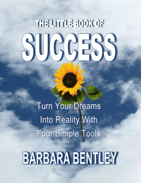 Barbara Bentley - Little Book of Success: Turn Your Dreams into Reality with Four Simple Tools, E-bok