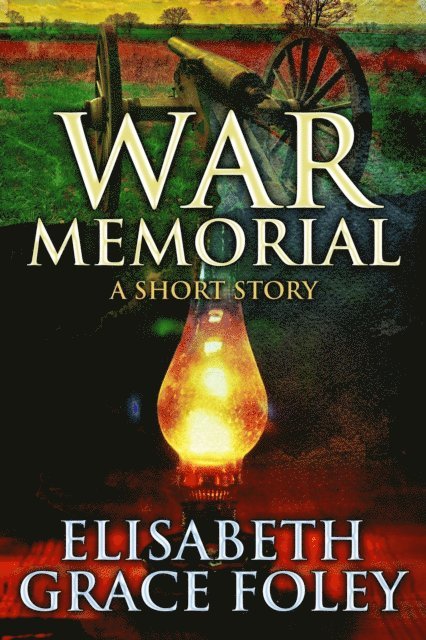 Elisabeth Grace Foley - War Memorial: A Short Story, E-bok. Tillgänglighet: Lägg i varukorg