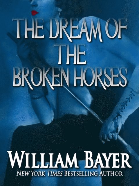 William Bayer - Dream of the Broken Horses, E-bok