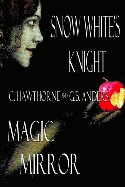 G.B. Anders, C. Hawthorne - Snow White's Knight and Magic Mirror, E-bok. Tillgänglighet: Lägg i varukorg