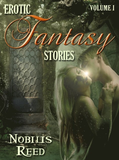 Nobilis Reed - Erotic Fantasy Stories, Volume 1, E-bok