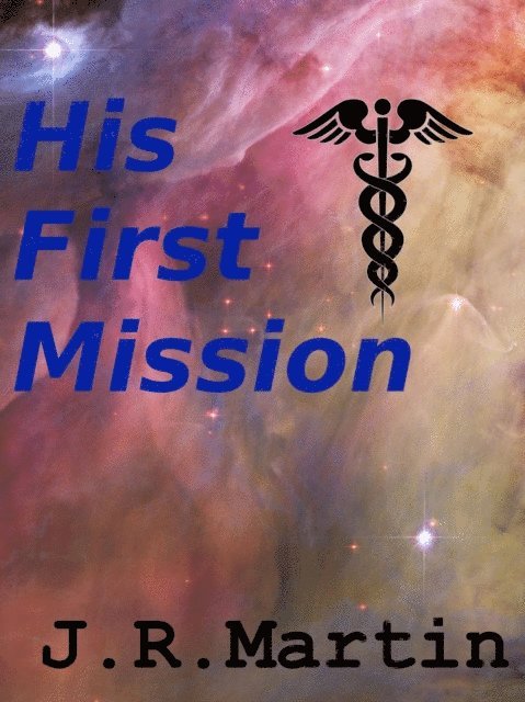 J.R. Martin - His First Mission, E-bok