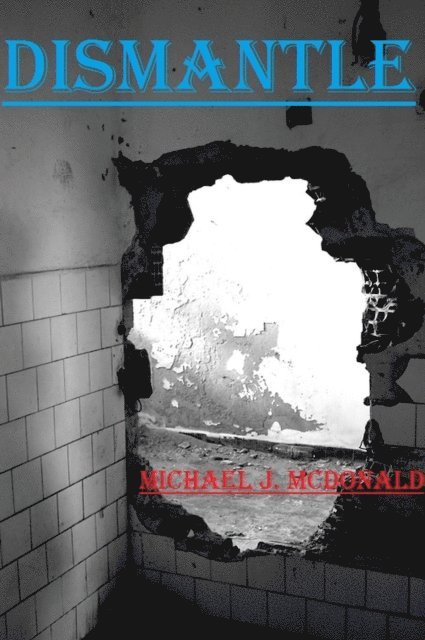 Michael McDonald - Dismantle, E-bok