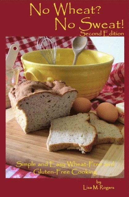 Lisa Rogers - No Wheat? No Sweat! Second Edition, E-bok