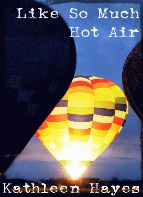 Kathleen Hayes - Like So Much Hot Air, E-bok