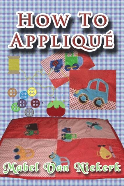 Mabel Van Niekerk - How to Applique, E-bok. Tillgänglighet: Lägg i varukorg