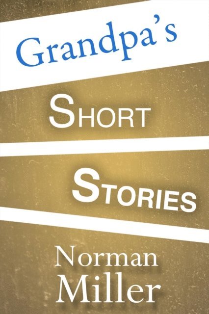 Norman Miller - Grandpa's Short Stories, E-bok