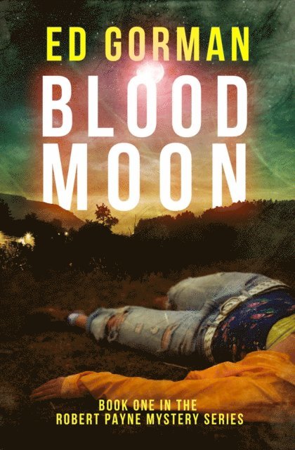 Ed Gorman - Blood Moon - Book One in the Robert Payne Mystery Series, E-bok