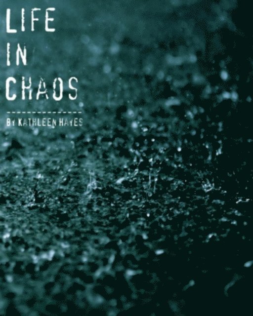 Kathleen Hayes - Life in Chaos, E-bok