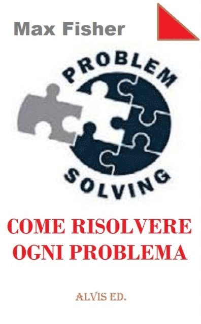 Max Fisher - Problem Solving - Come Risolvere Ogni Problema, E-bok