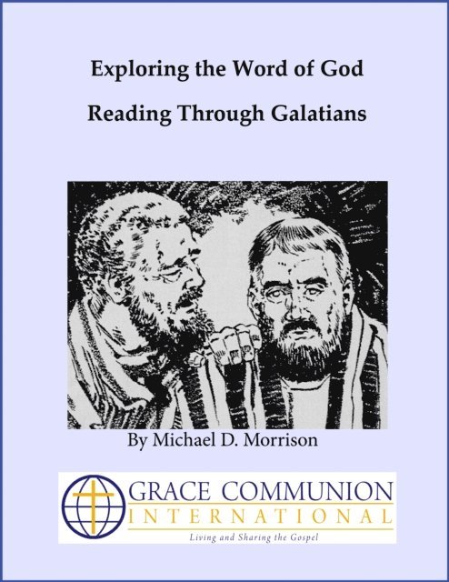 Michael D. Morrison - Exploring the Word of God: Reading Through Galatians, E-bok