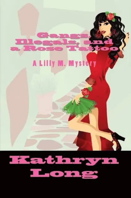 Kathryn Long - Gangs, Illegals, and a Rose Tattoo: a Lilly M. Mystery, E-bok. Tillgänglighet: Lägg i varukorg
