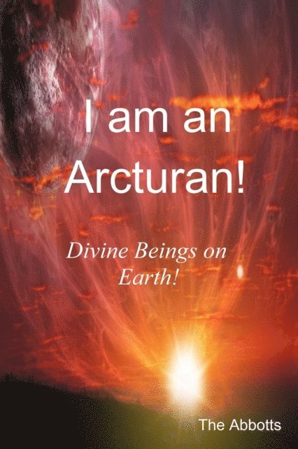 I Am an Arcturan! - Divine Beings on Earth!