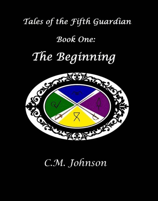 C. M. Johnson - Tales of the Fifth Guardian: Book One: The Beginning, E-bok