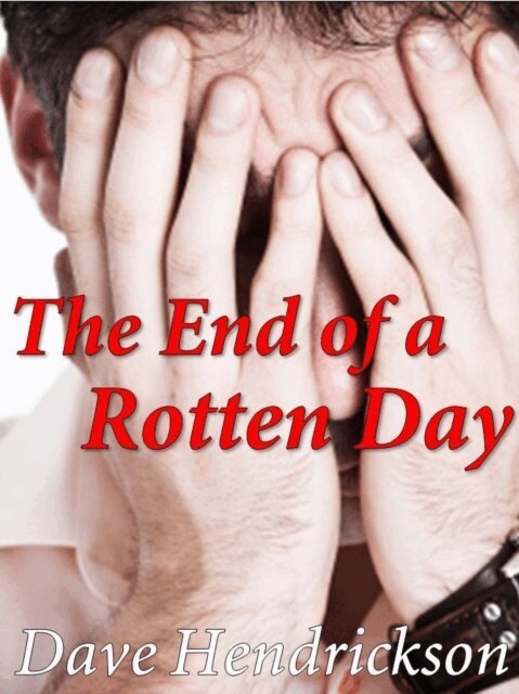 David H. Hendrickson - End of a Rotten Day, E-bok