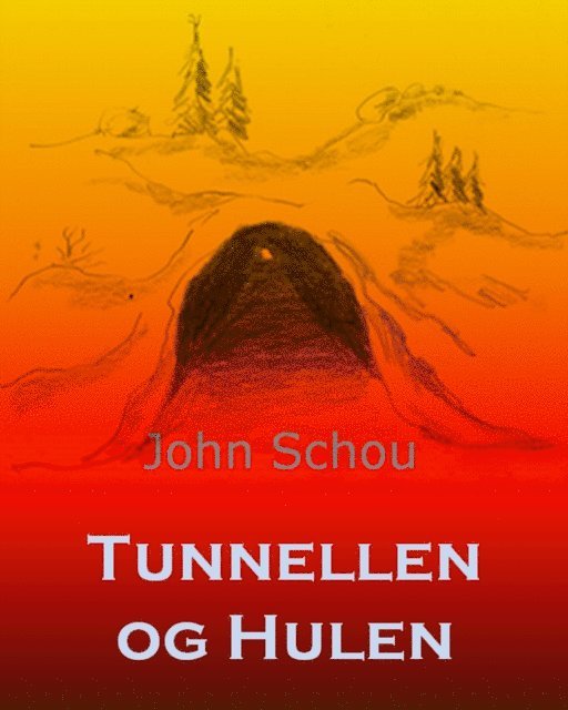 John Schou - Tunnellen og Hulen, E-bok