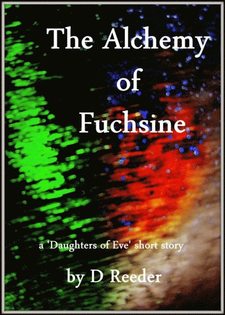 D Reeder - Alchemy of Fuchsine, E-bok