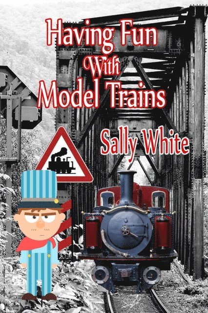 Sally White - Having Fun With Model Trains, E-bok
