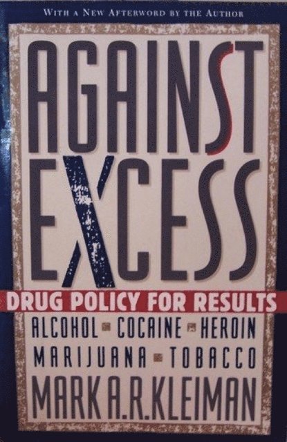 Mark Kleiman - Against Excess, E-bok
