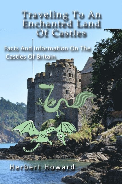 Herbert Howard - Traveling To An Enchanted Land Of Castles - Facts And Information On The Castles Of Britain, E-bok. Tillgänglighet: Lägg i varukorg